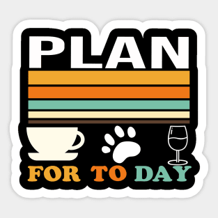 Plan for the day coffee, cat, wine T-Shirt Sticker